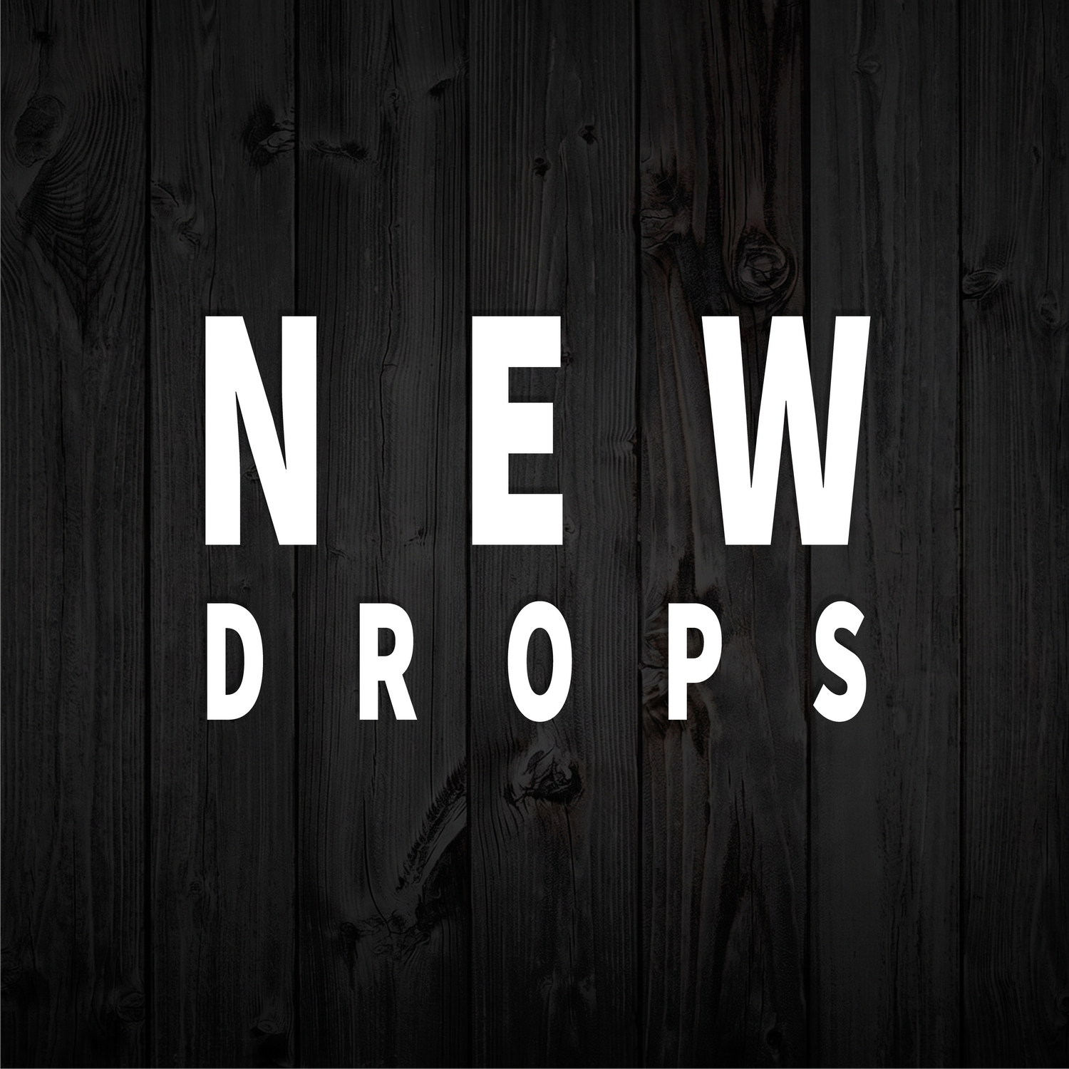 NEW DROPS
